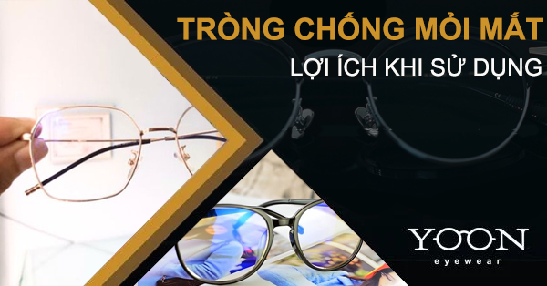 Tròng Kính Chống Mỏi Mắt Là Gì? Lợi Ích Khi Sử Dụng Kính Chống Mỏi Mắt