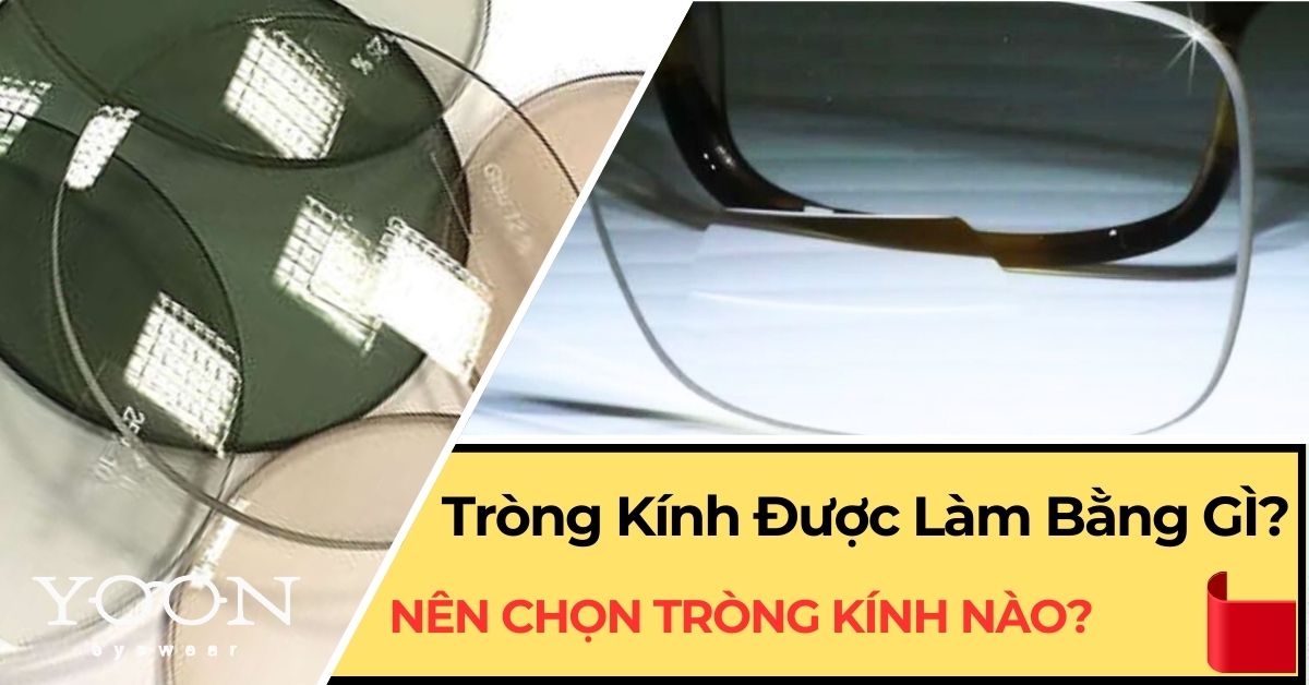 Tròng Kính Thường Được Làm Bằng Chất Liệu Gì?
