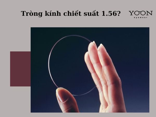 NHƯỢC ĐIỂM CỦA TRÒNG KÍNH CHIẾT SUẤT 1.56