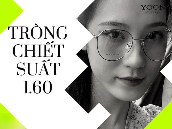 TRÒNG CHIẾT SUẤT 1.60 LÀ GÌ