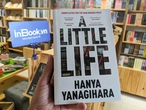 A Little Life - Hanya Yanagihara