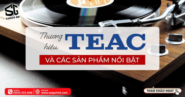 Tìm hiểu về thương hiệu âm thanh Teac