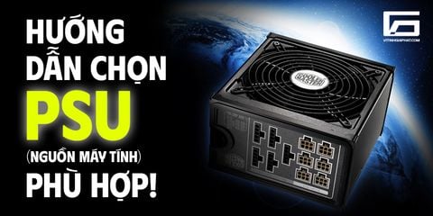 Hướng Dẫn Chọn PSU (Nguồn Máy Tính) Phù Hợp – Đừng Để Máy 