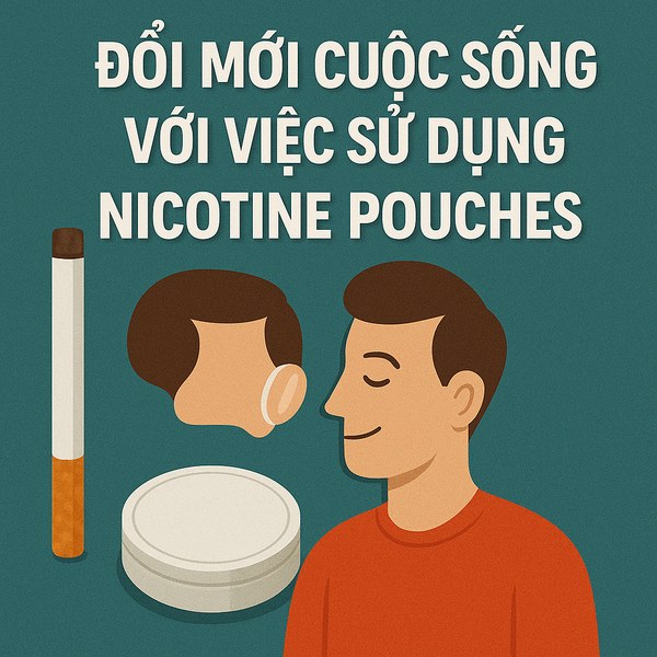 Đổi mới cuộc sống với việc sử dụng nicotine pouches