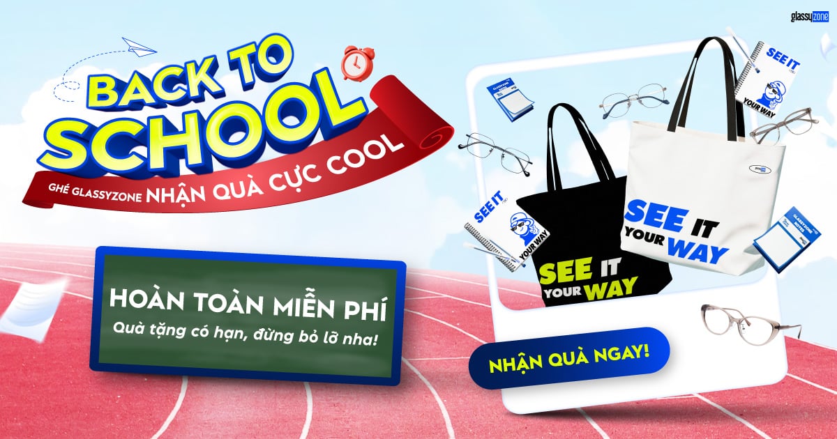 🎁 [CTKM] BACK TO SCHOOL - NHẬN QUÀ 0Đ CỰC COOL
