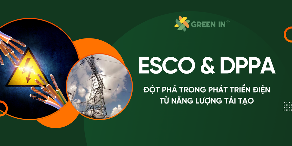 ESCO & DPPA - Hai cơ chế tạo đột phá trong phát triển điện từ năng lượng tái tạo