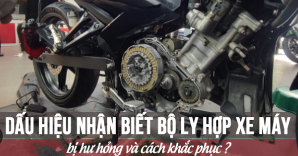 dau-hieu-bo-ly-hop-xe-may-va-cach-sua-chua
