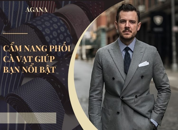 Cẩm nang phối cà vạt giúp bạn nổi bật mọi nơi