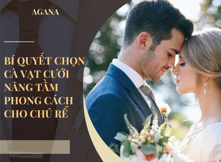 Bí quyết chọn cà vạt cưới nâng tầm phong cách cho chú rể