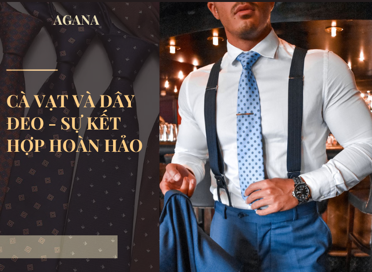 Cà vạt và dây đeo - Sự kết hợp hoàn hảo không thể bỏ qua