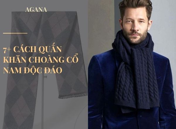 7+ cách quấn khăn choàng cổ nam độc đáo và ấn tượng