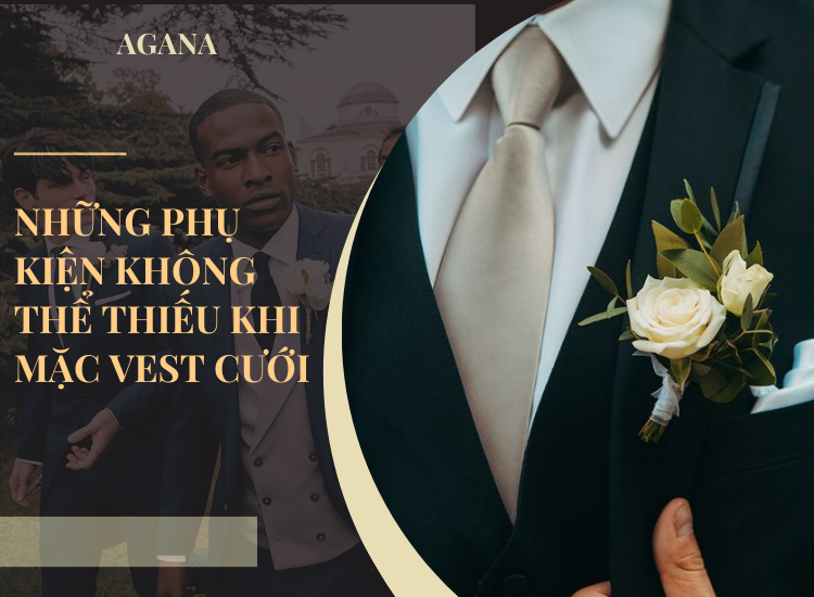 Phụ kiện vest cưới không thể thiếu khi mặc