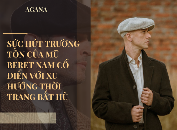 Mũ beret nam cổ điển sức hút trường tồn với xu hướng thời trang bất hủ