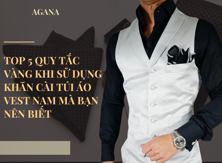 Khăn cài túi áo vest nam 5 quy tắc vàng mà bạn nên biết