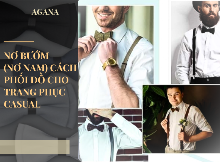 Nơ bướm (nơ nam) cách phối đồ cho trang phục thường ngày đẹp mắt
