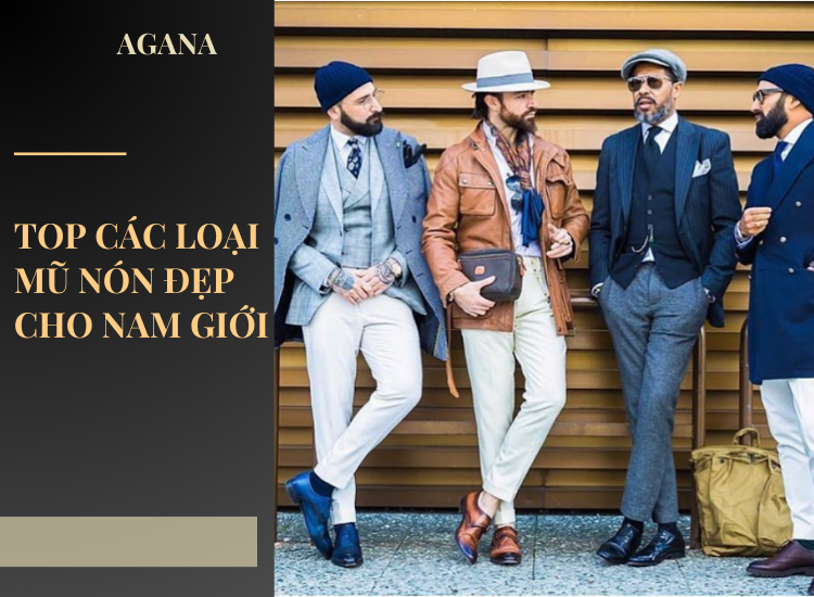 Top các loại mũ nón đẹp cho nam giới bắt buộc phải có trong tủ đồ