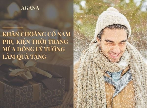 Khăn choàng cổ nam: Phụ kiện thời trang mùa đông lý tưởng làm quà tặng