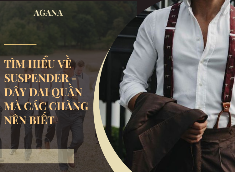Tìm hiểu về dây đai quần ( Suspender ) mà các chàng nên biết