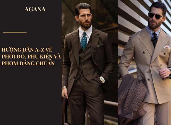 Bí quyết xây dựng phong cách nam giới: Hướng dẫn A-Z về phối đồ, phụ kiện và phom dáng chuẩn