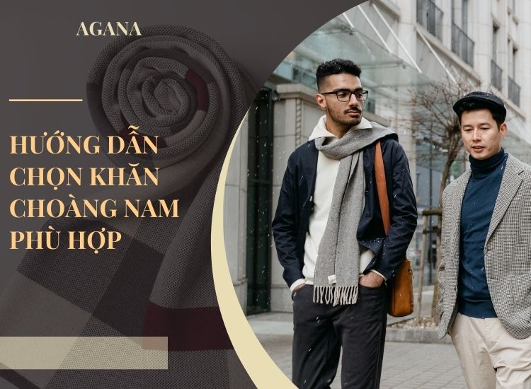Hướng dẫn chọn khăn choàng nam phù hợp