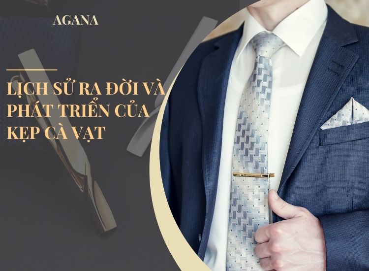 Lịch sử ra đời và phát triển của kẹp cà vạt