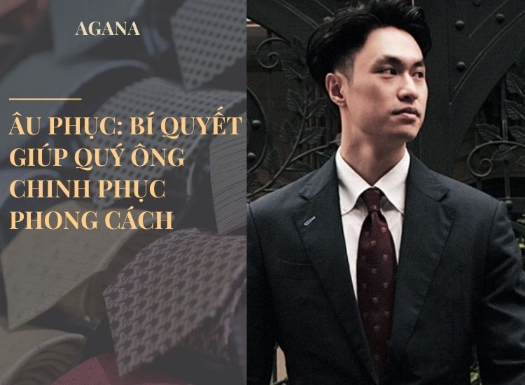 Âu phục: Bí quyết giúp quý ông tự tin chinh phục mọi phong cách