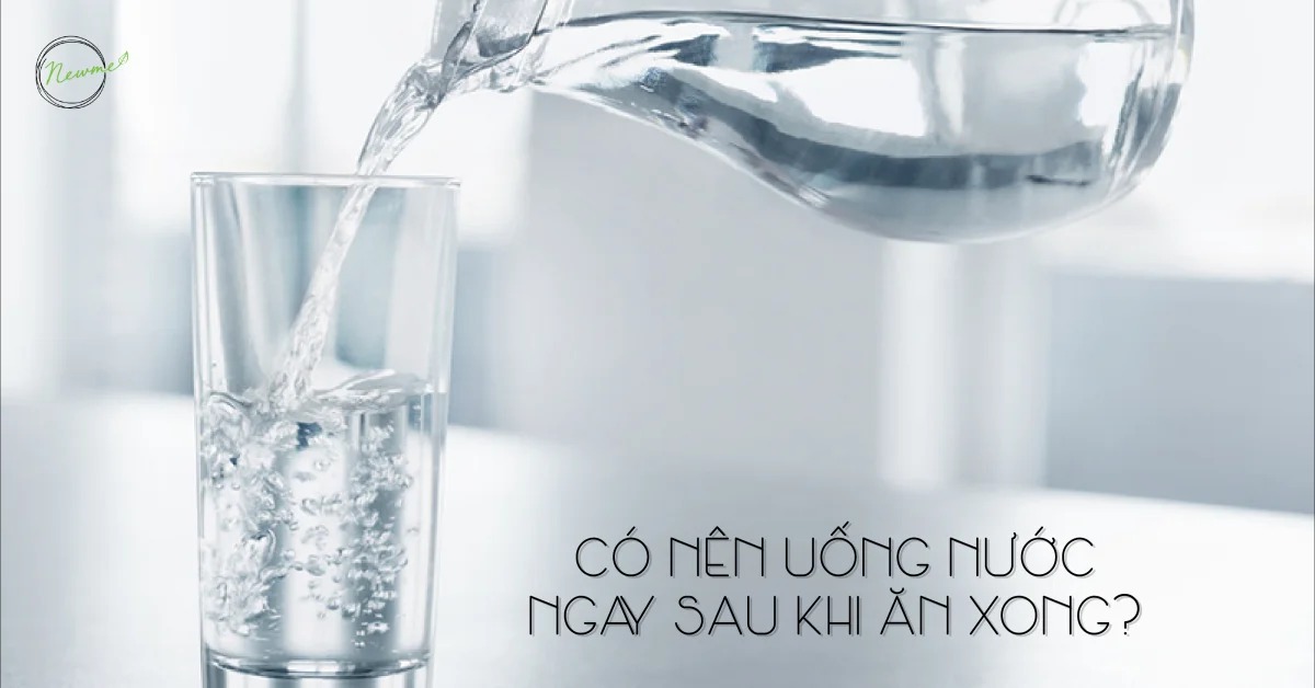 Uống nước ngay khi vừa ăn xong hay đợi 30 phút sau? Nhiều người đang có thói quen sai lầm