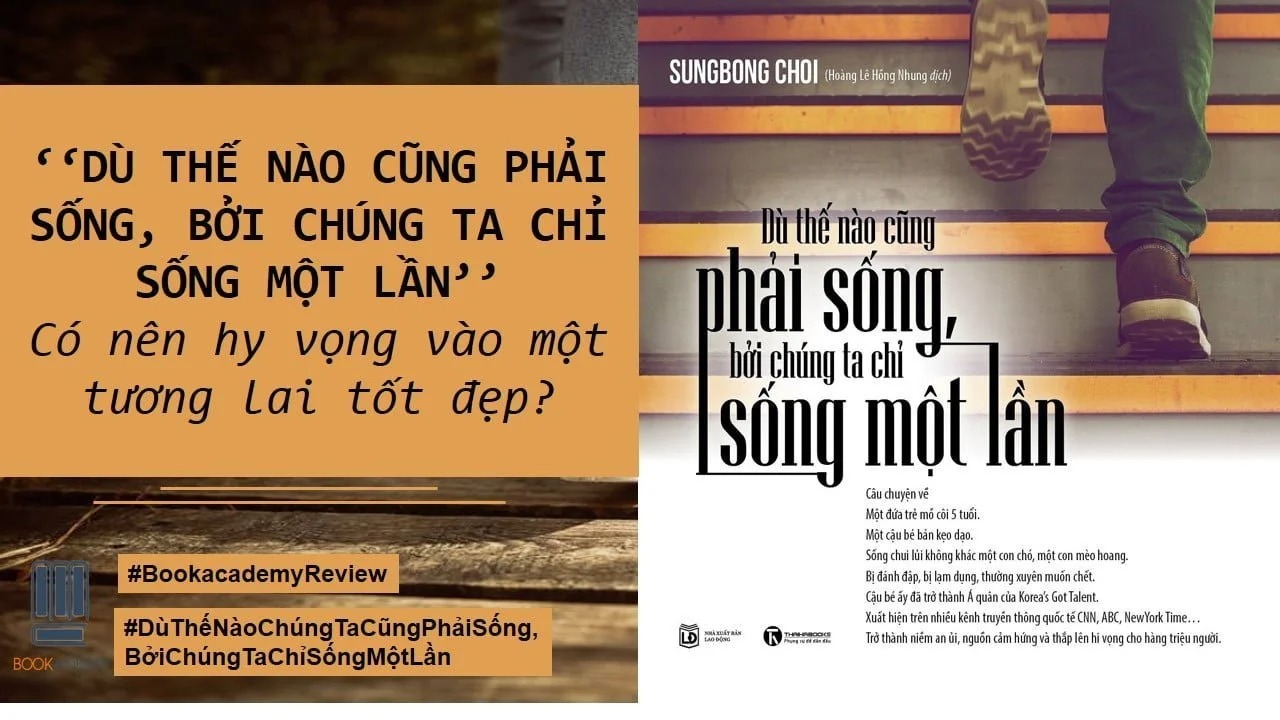 Dù Thế Nào Cũng Phải Sống Bởi Chúng Ta Chỉ Sống Một Lần