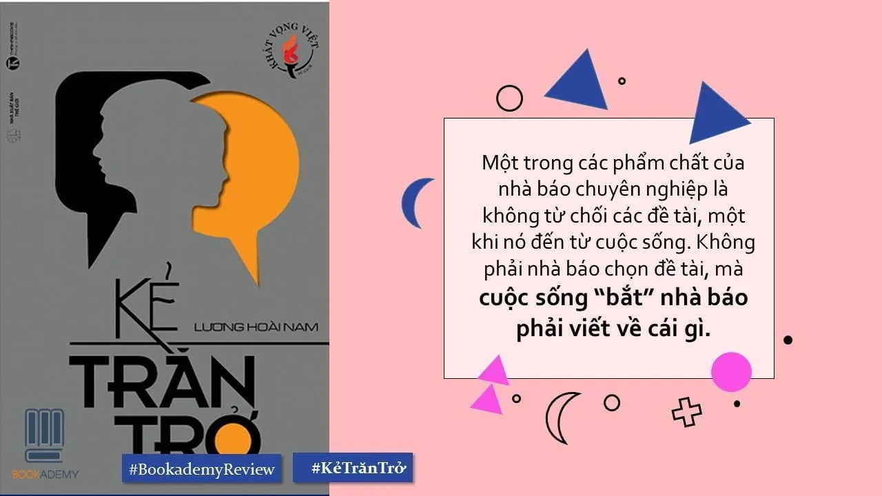 Không Phải Nhà Báo Chọn Đề Tài Mà Cuộc Sống “Bắt” Nhà Báo Phải Viết Về Nó