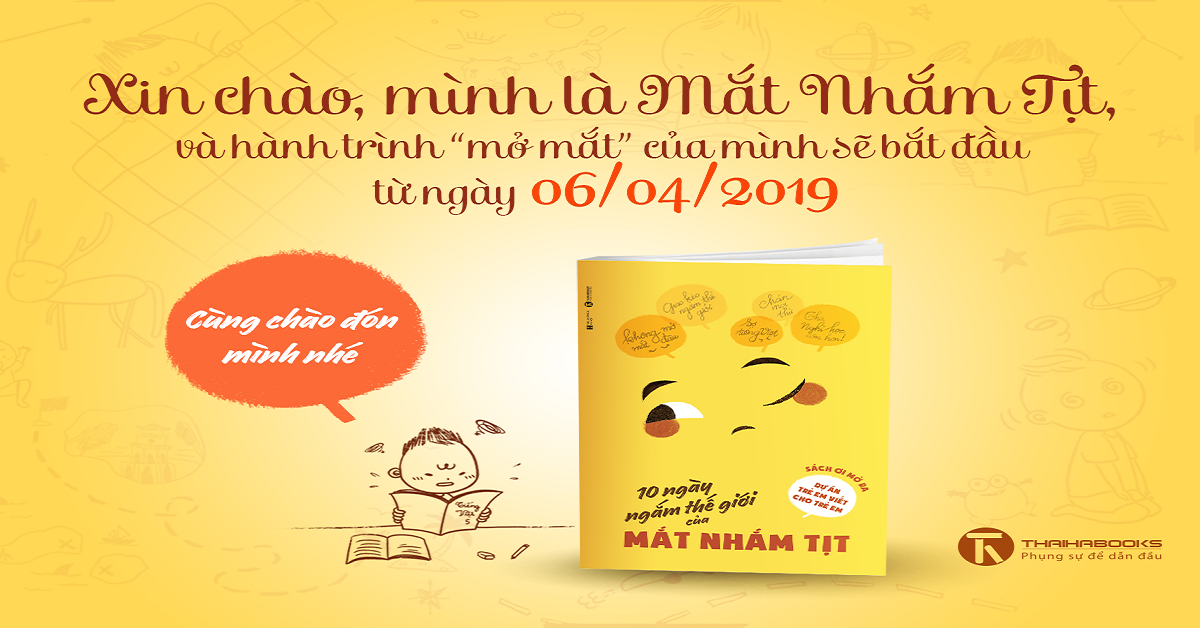 06/04/2019 phát hành sách “10 NGÀY NGẮM THẾ GIỚI CỦA MẮT NHẮM TỊT”