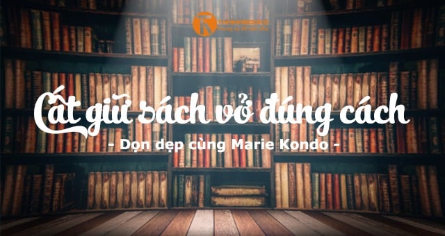 Dành cho ‘mọt’: Cất giữ sách theo phương pháp KonMari