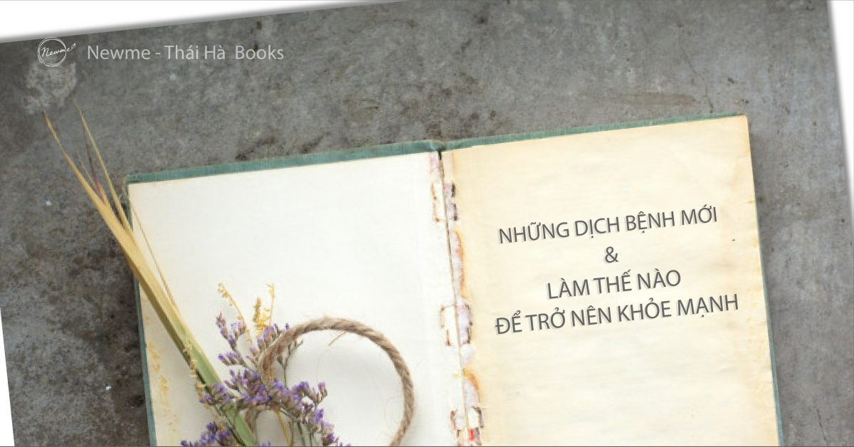 Những dịch bệnh mới & Làm thế nào để trở nên khỏe mạnh