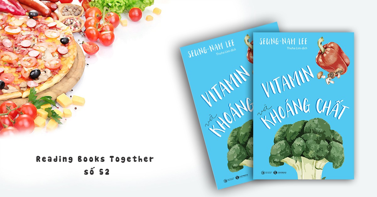 Reading Books Togther số 52: Vitamin và Khoáng chất