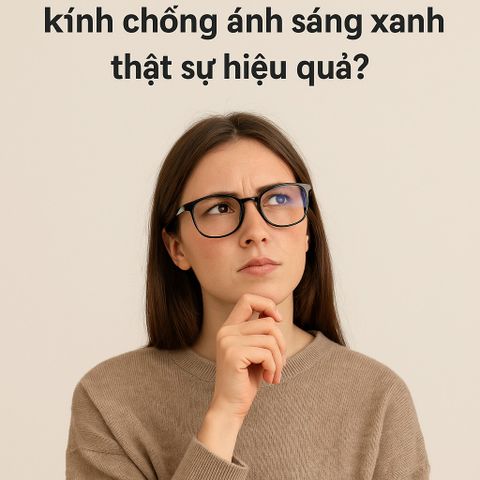 Kính Chống Ánh Sáng Xanh Có Thật Sự Hiệu Quả Hay Chỉ Là Chiêu Trò Marketing?