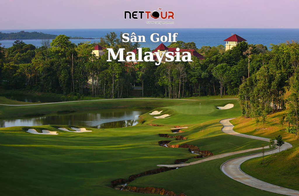 NHỮNG SÂN GOLF ĐẸP, ẤN TƯỢNG VÀ ĐẲNG CẤP TẠI MALAYSIA