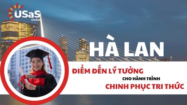HÀ LAN: ĐIỂM ĐẾN LÝ TƯỞNG CHO HÀNH TRÌNH CHINH PHỤC TRI THỨC