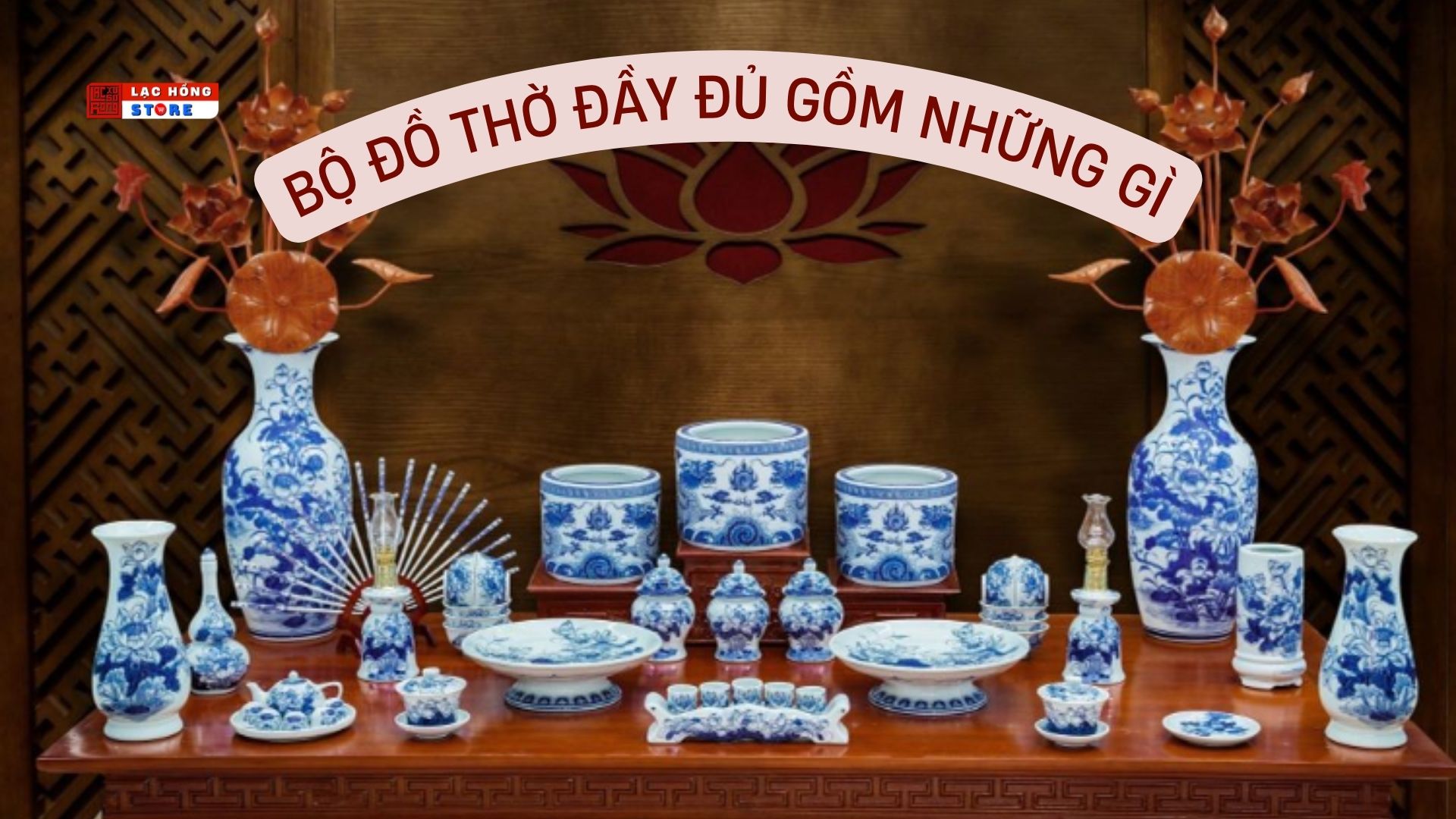 Bộ Đồ Thờ Đầy Đủ: Hướng Dẫn Lựa Chọn và Bài Trí Cho Bàn Thờ Gia Tiên