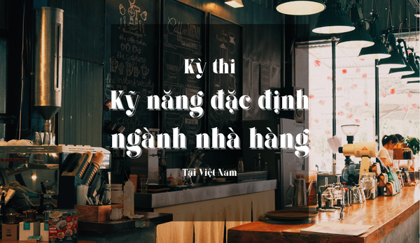 【Thông tin kỳ thi kỹ năng đặc định】Tổ chức kỳ thi đánh giá kỹ năng trong lĩnh vực Phục vụ ăn uống