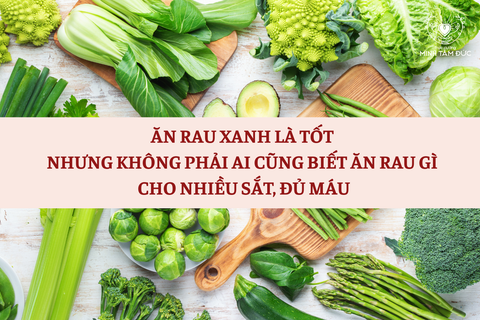 ĂN RAU XANH LÀ TỐT ĐÓ - NHƯNG CHƯA PHẢI AI  BIẾT ĂN RAU GÌ CHO NHIỀU SẮT > ĐỦ MÁU ĐỌC THÊM ĐỂ BIẾT CÁCH ĂN RAU CHUẨN KHOA HỌC