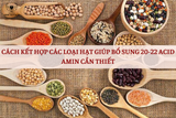 TỔ YẾN CHỨA 19 ACID AMIN GIÚP PHỤC HỒI SỨC KHỎE NHANH NHƯNG NẾU BIẾT KẾT HỢP CÁC LOẠI HẠT SAU CÙNG NHAU THÌ TỔ YẾN PHẢI GỌI LÀ “ÔNG BÀ”. CÁCH KẾT HỢP HẠT GIÚP BỔ SUNG 20-22 ACID AMIN CẦN THIẾT