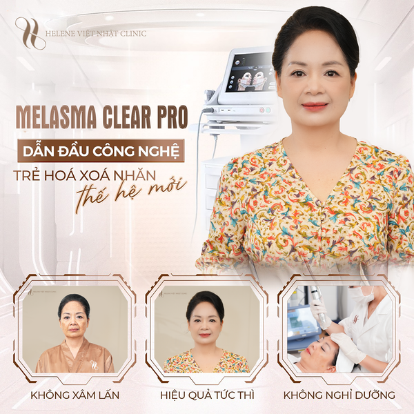 Tìm Lại Nhan Sắc Với Phác Đồ Siêu Trẻ Hóa Trị Nám MELASMA CLEAR PRO