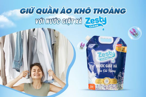 Mùa Nồm Giữ Quần Áo Khô Thoáng Với Nước Giặt Xả Zesty Clean