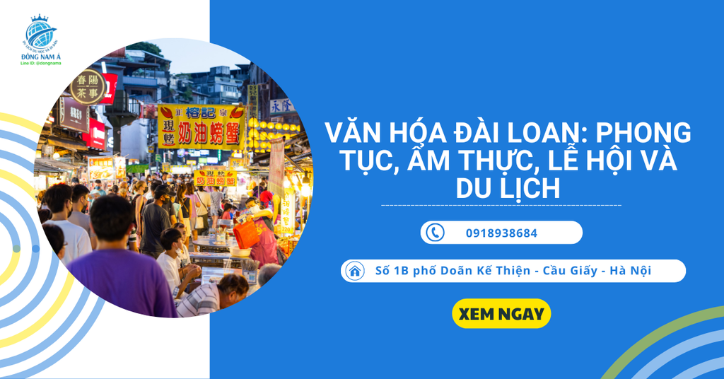 Văn hóa Đài Loan: Phong tục, ẩm thực, lễ hội và du lịch