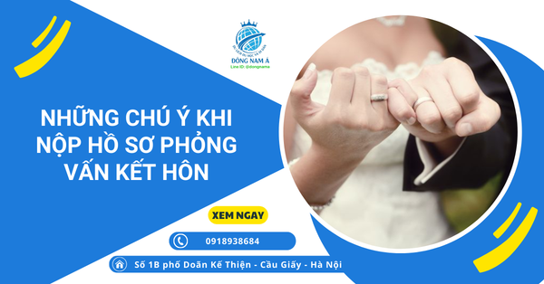 Những chú ý khi nộp hồ sơ phỏng vấn kết hôn