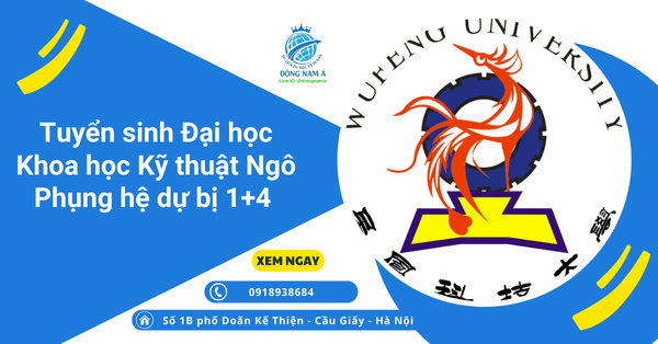 Tuyển sinh Đại học Khoa học Kỹ thuật Ngô Phụng hệ dự bị 1+4 năm 2025