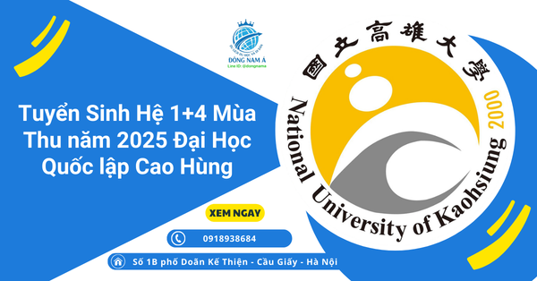 Tuyển Sinh Hệ 1 + 4 Kỳ mùa Thu năm 2025 Đại Học Cao Hùng
