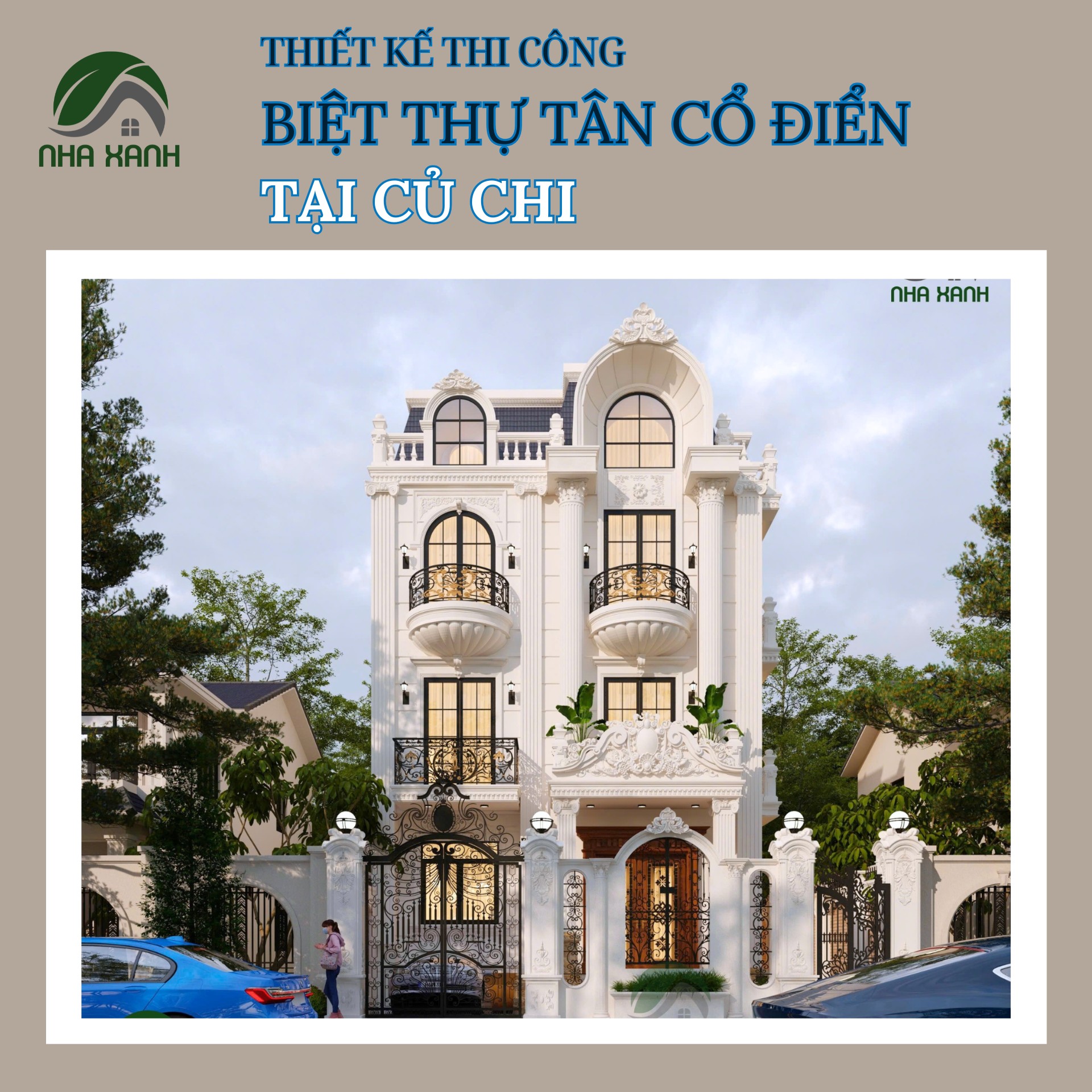Thiết kế thi công biệt thự tân cổ điển tại Huyện Củ Chi - Kiến tạo không gian sống đẳng cấp