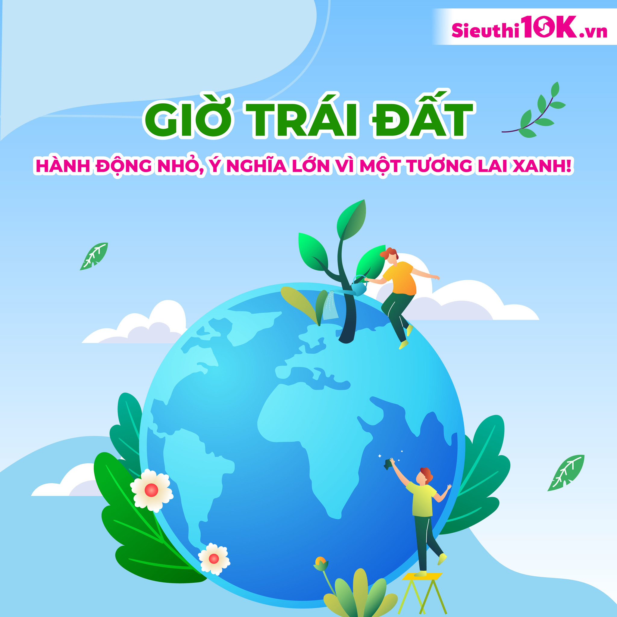 GIỜ TRÁI ĐẤT - SIÊU THỊ 10K: HÀNH ĐỘNG NHỎ, Ý NGHĨA LỚN VÌ MỘT TƯƠNG LAI XANH!