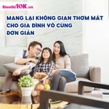MANG LẠI KHÔNG GIAN THƠM MÁT CHO GIA ĐÌNH VÔ CÙNG ĐƠN GIẢN MÀ BẠN BỎ QUA