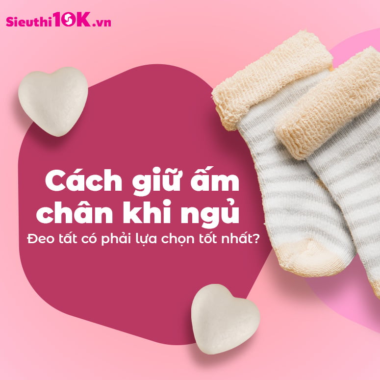 Cách giữ ấm chân khi ngủ: Đeo tất có phải lựa chọn tốt nhất?